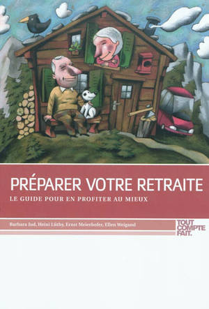 Préparer votre retraite : le guide pour en profiter au mieux