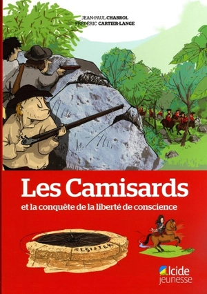 Les camisards et la conquête de la liberté de conscience - Jean-Paul Chabrol