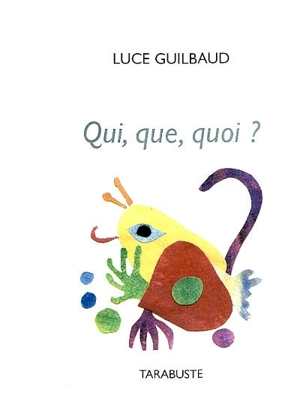 Qui, que, quoi ? - Luce Guilbaud