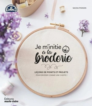 Je m'initie à la broderie : leçons de points et projets pour broder comme une cheffe ! - Sacha Pignon