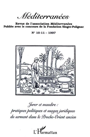 Méditerranées, n° 10-11. Jurer et maudire : pratiques politiques et usages juridiques du serment dans le Proche-Orient ancien : actes de la table ronde