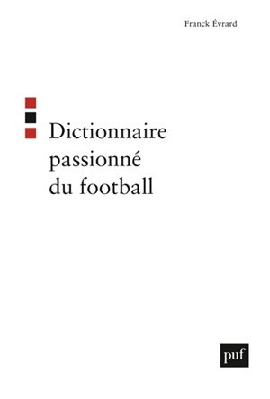 Dictionnaire passionné du football - Franck Evrard