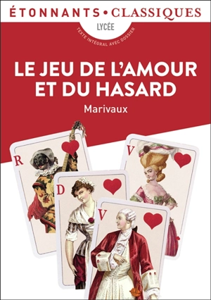 Le jeu de l'amour et du hasard : lycée - Pierre de Marivaux