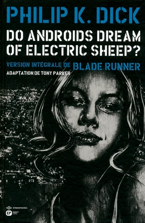 Do androids dream of electric sheep ? : version intégrale de Blade runner - Philip K. Dick