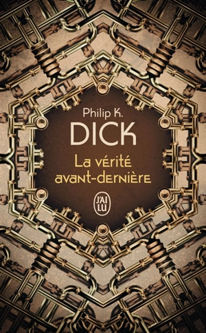 La vérité avant-dernière - Philip K. Dick