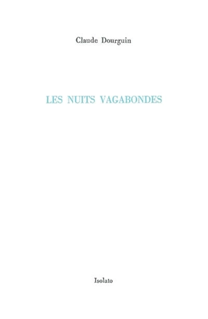 Les nuits vagabondes - Claude Dourguin