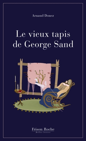 Le vieux tapis de George Sand - Arnaud Donez