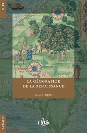 La géographie de la Renaissance : 1420-1620 - Numa Broc