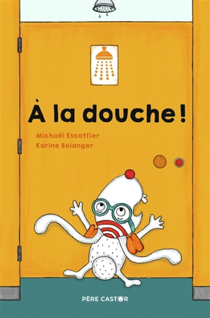 A la douche ! - Michaël Escoffier