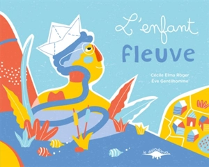 L'enfant fleuve - Cécile Elma Roger