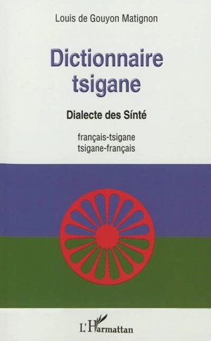 Dictionnaire tsigane : dialecte des Sinté : français-tsigane, tsigane-français - Louis de Gouyon Matignon