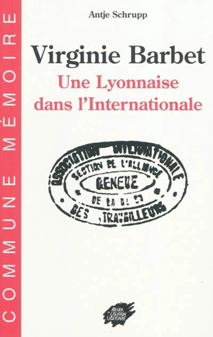 Virginie Barbet : une lyonnaise dans l'Internationale - Antje Schrupp