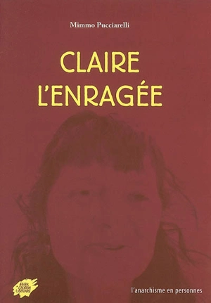 Claire l'enragée : entretien avec Claire Auzias - Claire Auzias