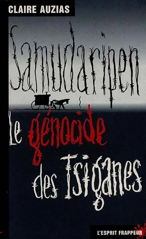 Samudaripen, le génocide des Tsiganes - Claire Auzias