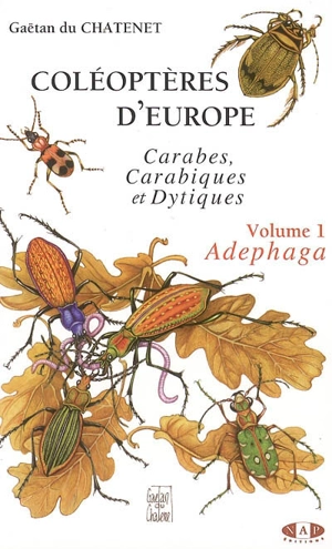 Coléoptères d'Europe. Vol. 1. Adephaga : carabes, carabiques et dytiques - Gaëtan Du Chatenet