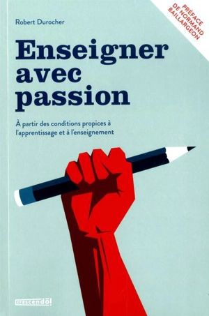 Enseigner avec passion : À partir des conditions propices à l'apprentissage et à l'enseignement - Robert Durocher