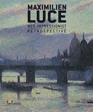 Maximilien Luce, néo-impressionniste - Marina Feretti