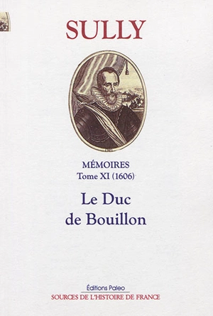 Mémoires. Vol. 11. Le duc de Bouillon (1606) - Maximilien de Béthune Sully