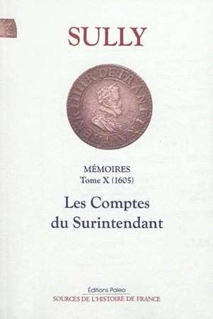 Mémoires. Vol. 10. Les comptes du surintendant (1605) - Maximilien de Béthune Sully