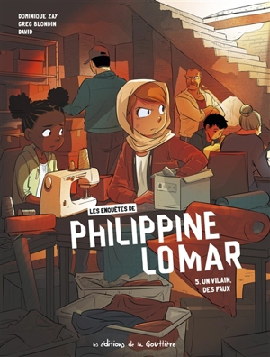 Les enquêtes de Philippine Lomar. Vol. 5. Un vilain, des faux - Dominique Zay