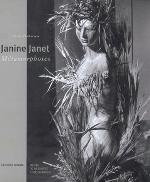 Janine Janet : métamorphoses - Claude d' Anthenaise