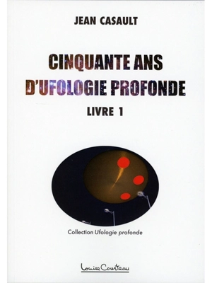 Cinquante ans d'ufologie profonde - Jean Casault