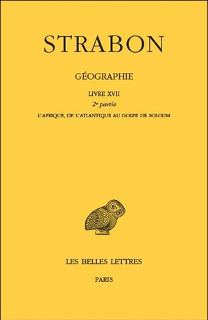 Géographie. Vol. 15. Livre XVII, deuxième partie : l'Afrique, de l'Atlantique au golfe de Soloum - Strabon