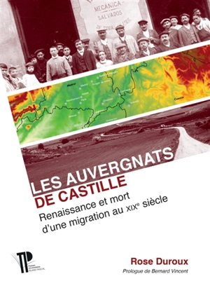 Les Auvergnats de Castille : renaissance et mort d'une migration au XIXe siècle - Rose Duroux