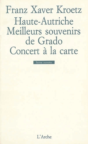 Haute-Autriche. Meilleurs souvenirs de Grado. Concert à la carte - Franz Xaver Kroetz