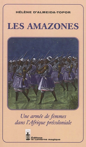 Les amazones : une armée de femmes dans l'Afrique précoloniale - Hélène d' Almeida-Topor