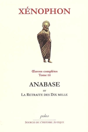 Oeuvres complètes. Vol. 3. Anabase - Xénophon