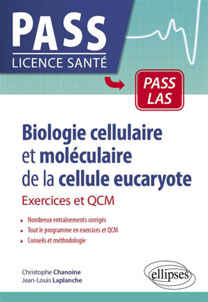 Biologie cellulaire et moléculaire de la cellule eucaryote : exercices et QCM : Pass LAS - Christophe Chanoine