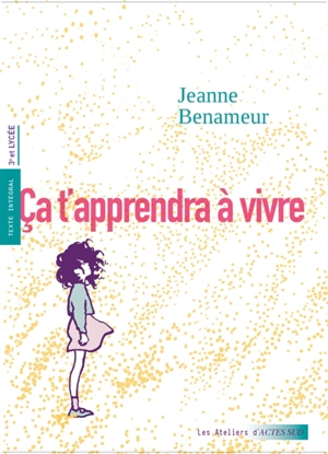 Ça t'apprendra à vivre - Jeanne Benameur