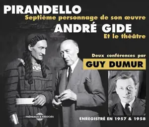 Pirandello, André Gide : deux conférences : enregistré en 1959 & 1991 - Guy Dumur