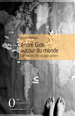 André Gide autour du monde : un carnet de voyage gidien - Ambre Philippe