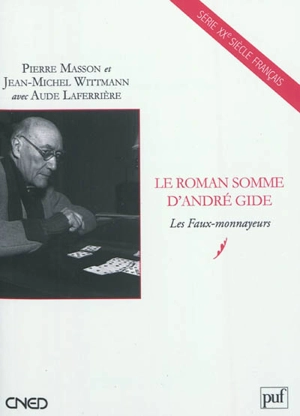 Le roman somme d'André Gide : Les faux-monnayeurs - Pierre Masson