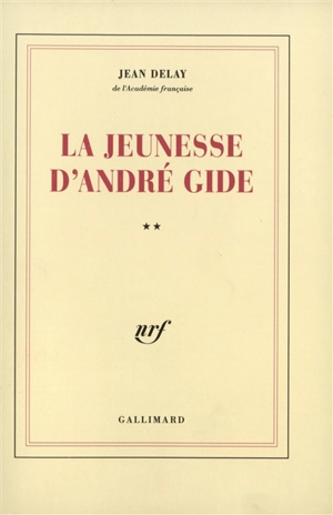 La Jeunesse d'André Gide. Vol. 2. d'André Walter à André Gide, 1890-1895 - Jean Delay