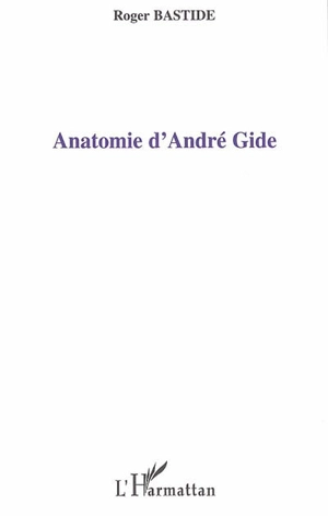 Anatomie d'André Gide - Roger Bastide