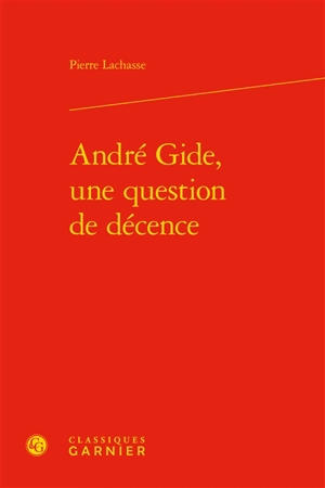 André Gide, une question de décence - Pierre Lachasse