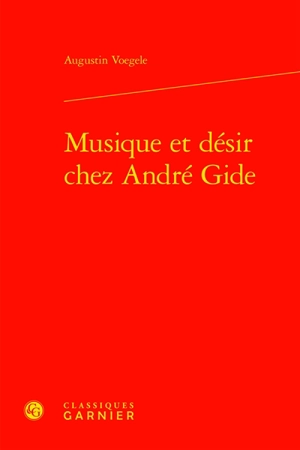 Musique et désir chez André Gide - Augustin Voegele