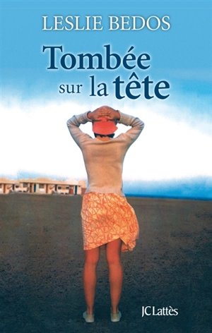 Tombée sur la tête - Leslie Bedos