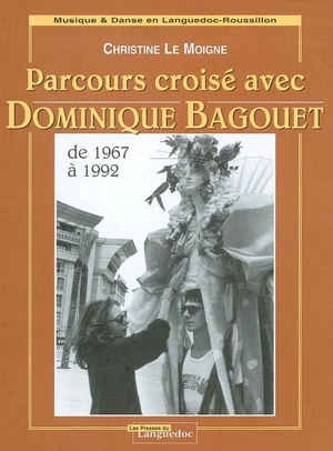 Parcours croisé avec Dominique Bagouet : de 1967 à 1992 - Christine Le Moigne