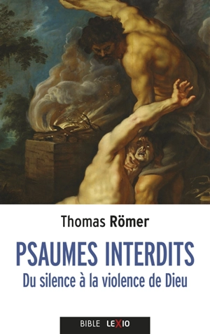 Psaumes interdits : du silence à la violence de Dieu - Thomas Römer