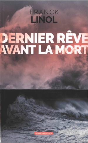 Dernier rêve avant la mort - Franck Linol