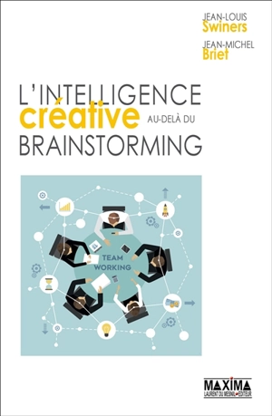 L'intelligence créative au-delà du brainstorming - Jean-Louis Swiners