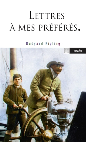 Lettres à mes préférés : lettres inédites et délicieuses à ses enfants - Rudyard Kipling