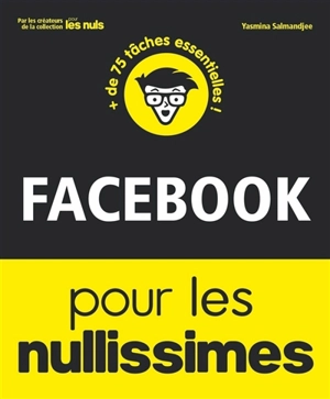 Facebook pour les nullissimes : + de 75 tâches essentielles ! - Yasmina Lecomte