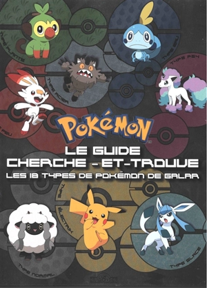 Pokémon : le guide cherche-et-trouve : les 18 types de Pokémon de Galar - Fabien Molina