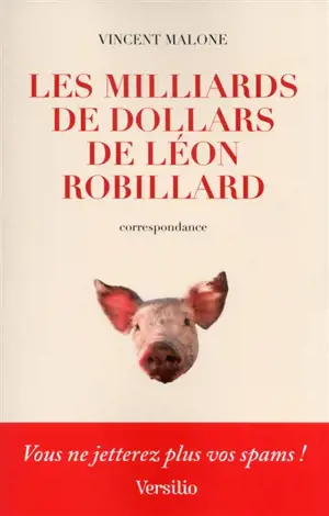Les milliards de dollars de Léon Robillard : correspondance - Vincent Malone