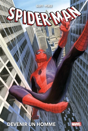 Spider-Man : devenir un homme - Dan Slott